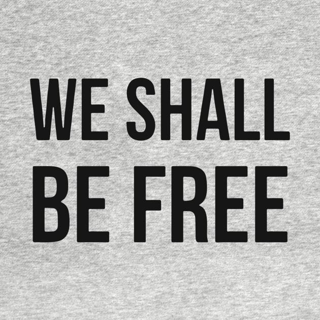 We Shall Be Free by Red Wolf Rustics And Outfitters